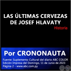 LAS LTIMAS CERVEZAS DE JOSEF HLAVATY - Por CRONONAUTA - Domingo, 11 de Junio de 2023